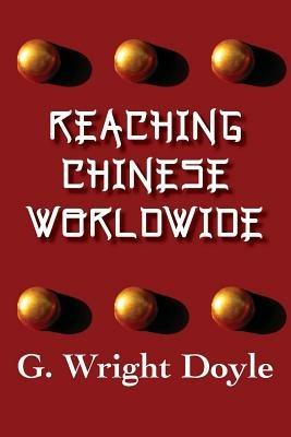 Reaching Chinese Worldwide - G. Wright Doyle - cover