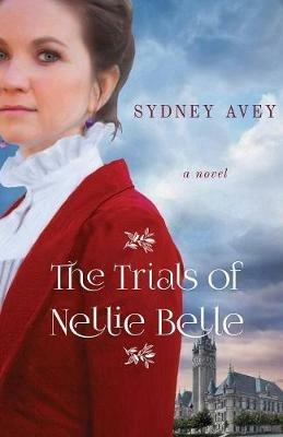 The Trials of Nellie Belle - Sydney Avey - cover