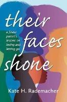 Their Faces Shone: A foster parent's lessons on loving and letting go - Kate H. Rademacher - cover