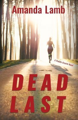 Dead Last: A Maddie Arnette Novel - Amanda Lamb - cover