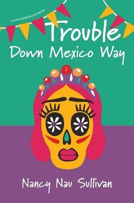 Trouble Down Mexico Way - Nancy Nau Sullivan - cover