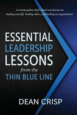 Essential Leadership Lessons from the Thin Blue Line - Dean Crisp - cover