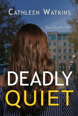 Deadly Quiet: The Eliza Fox Files - Cathleen Watkins - cover