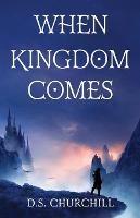 When Kingdom Comes - D S Churchill - cover