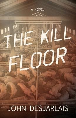 The Kill Floor - John Desjarlais - cover