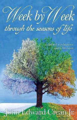 Week by Week through the Seasons of Life - John Edward Crean - cover