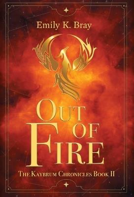 Out of Fire - Emily K Bray - cover