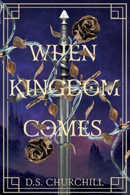 When Kingdom Comes - D S Churchill - cover