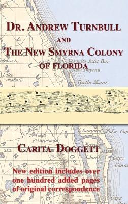 Dr. Andrew Turnbull and The New Smyrna Colony of Florida - Carita Doggett - cover