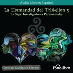 La Hermandad del Triskelion 5. La Saga: Investigaciones Paranormales