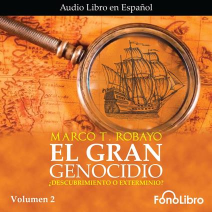 El Gran Genocidio (Vol. 2) ¿Descubrimiento o Exterminio?
