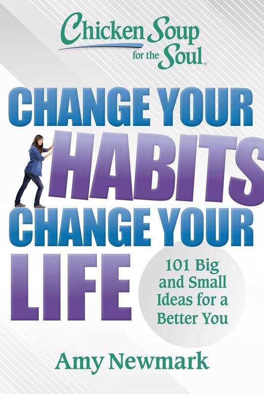 Chicken Soup for the Soul: Change Your Habits, Change Your Life