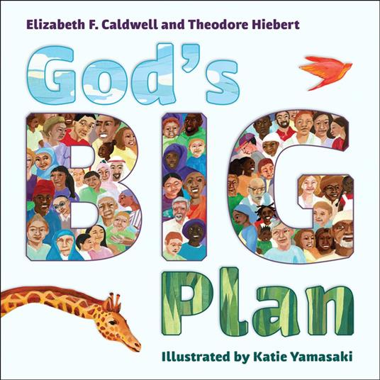 God's Big Plan - Elizabeth F. Caldwell,Theodore Hiebert,Katie Yamasaki - ebook