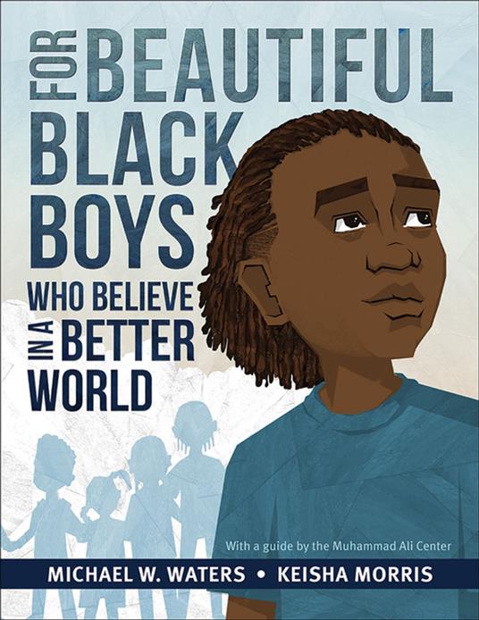 For Beautiful Black Boys Who Believe in a Better World - Michael W. Waters,Keisha Morris - ebook