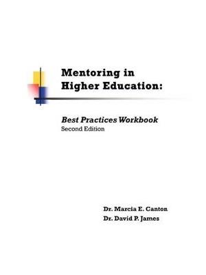 Mentoring in Higher Education: Best Practices Workbook - Marcia E Canton,David P James - cover