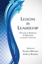 Lessons in Leadership: Tips for an Emerging P-20 Leader in the 21st Century