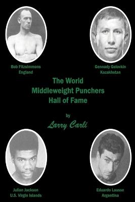 The World Middleweight Punchers Hall of Fame - Larry Carli - cover