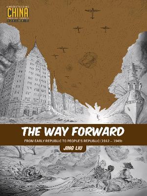 The Way Forward: From Early Republic to People's Republic (1912-1949) - Jing Liu - cover
