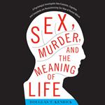 Sex, Murder, and the Meaning of Life