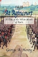 At Agincourt: A Tale of the White Hoods of Paris