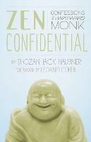 Zen Confidential: Confessions of a Wayward Monk - Shozan Jack Haubner - cover