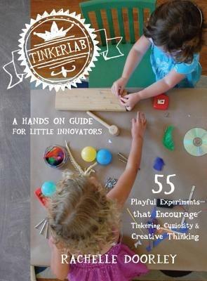 Tinkerlab: A Hands-On Guide for Little Inventors - Rachelle Doorley - cover