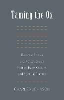 Taming the Ox: Buddhist Stories and Reflections on Politics, Race, Culture, and Spiritual Practice - Charles Johnson - cover