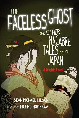 Lafcadio Hearn's "The Faceless Ghost" and Other Macabre Tales from Japan: A Graphic Novel - Sean Michael Wilson - cover