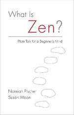 What Is Zen?: Plain Talk for a Beginner's Mind