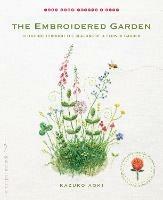 The Embroidered Garden: Stitching through the Seasons of a Flower Garden - Kazuko Aoki - cover