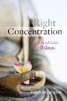 Right Concentration: A Practical Guide to the Jhanas - Leigh Brasington - cover