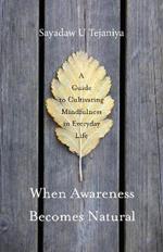 When Awareness Becomes Natural: A Guide to Cultivating Mindfulness in Everyday Life