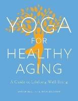 Yoga for Healthy Aging: A Guide to Lifelong Well-Being - Baxter Bell,Nina Zolotow - cover