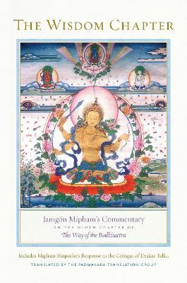 The Wisdom Chapter: Jamgoen Mipham's Commentary on the Ninth Chapter of The Way of the Bodhisattva - Jamgon Mipham - cover