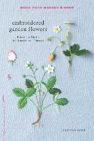 Embroidered Garden Flowers: Botanical Motifs for Needle and Thread - Kazuko Aoki - cover