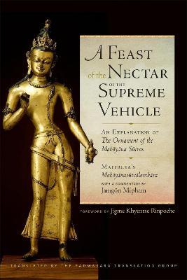 A Feast of the Nectar of the Supreme Vehicle: An Explanation of the Ornament of the Mahayana Sutras - Padmakara Translation Group,Mipham Rinpoche - cover