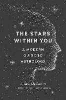 The Stars within You: A Modern Guide to Astrology - Juliana Mccarthy,Alejandro Cardenas - cover