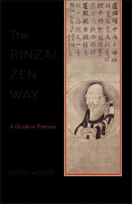 The Rinzai Zen Way: A Guide to Practice - Meido Moore - cover
