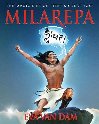 Milarepa: The Magic Life of Tibet's Great Yogi - Eva Van Dam - cover