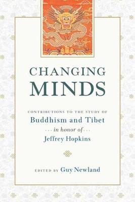 Changing Minds: Contributions to the Study of Buddhism and Tibet in Honor of Jeffrey Hopkins - cover