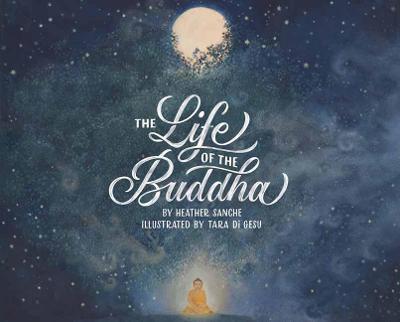 The Life of the Buddha - Heather Sanche,Tara di Gesu - cover