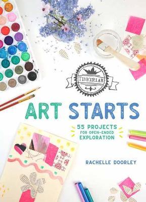 TinkerLab Art Starts: 52 Projects for Open-Ended Exploration - Rachelle Doorley - cover