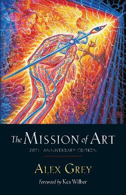 The Mission of Art: 20th Anniversary Edition - Alex Grey - cover