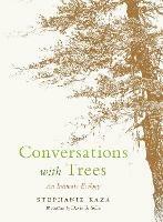 Conversations with Trees: An Intimate Ecology
