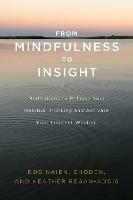 From Mindfulness to Insight: The Life-Changing Power of Insight Meditation