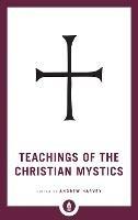 Teachings of the Christian Mystics - Andrew Harvey - cover