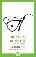 The Spring of My Life: And Selected Haiku - Sam Hamill,Issa Kobayashi - cover