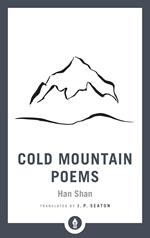 Cold Mountain Poems: Zen Poems of Han Shan, Shih Te, and Wang Fan-chih