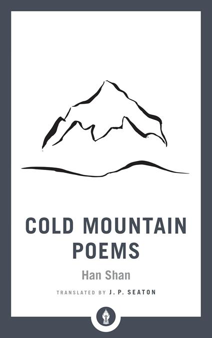 Cold Mountain Poems: Zen Poems of Han Shan, Shih Te, and Wang Fan-chih - Han Shan,J.P. Seaton - cover