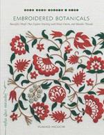 Embroidered Botanicals: Beautiful Motifs That Explore Stitching with Wool, Cotton, and Metalic Threads